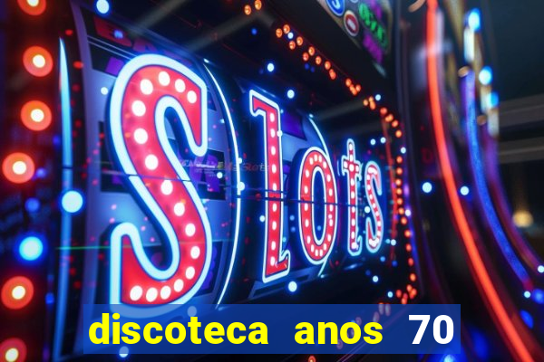 discoteca anos 70 80 90